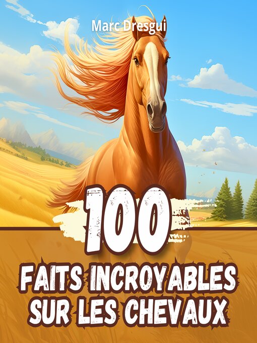 Title details for 100 Faits Incroyables sur les Chevaux by Marc Dresgui - Available